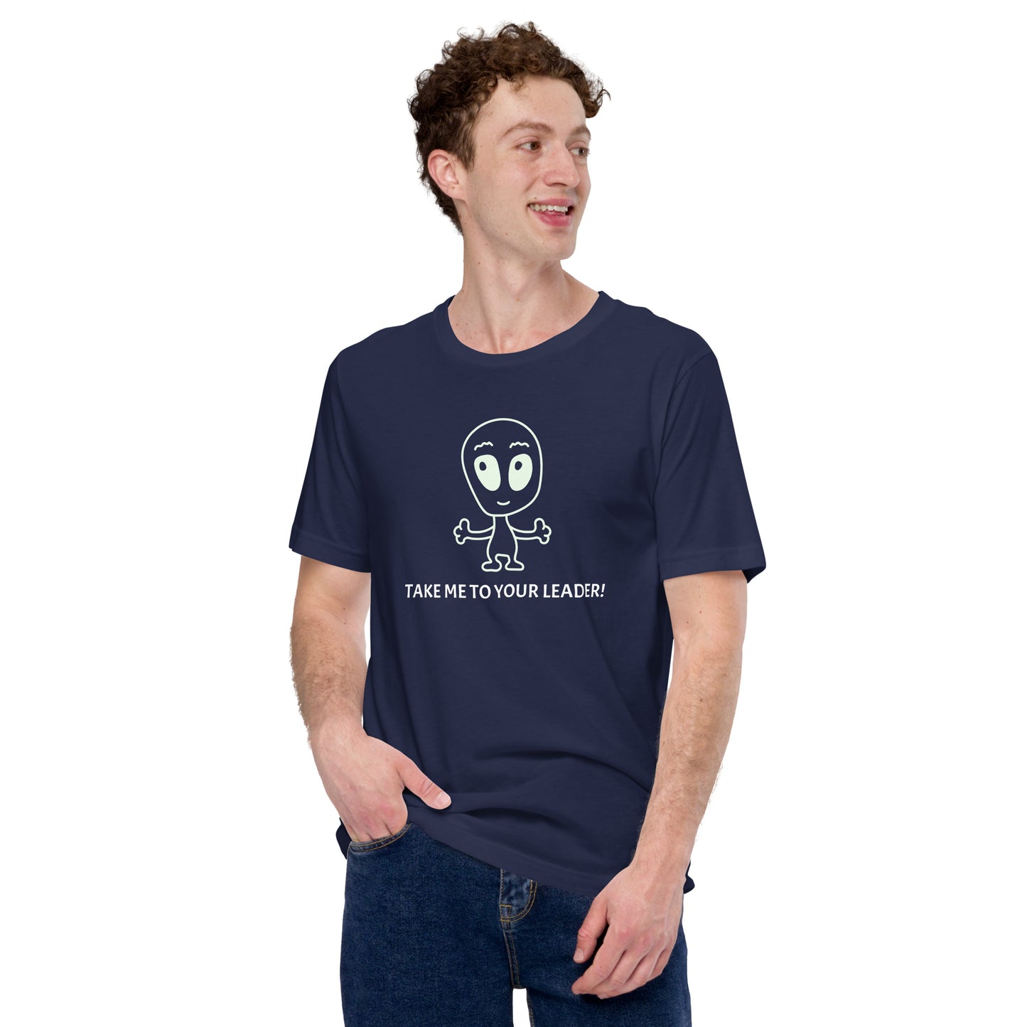 Take me to your leader! t-shirt